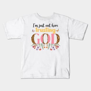 I'm Just Out Here Trusting God Kids T-Shirt